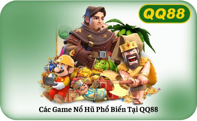 Cac Game No Hu Pho Bien Tai QQ88 Các Game Nổ Hũ Phổ Biến Tại QQ88