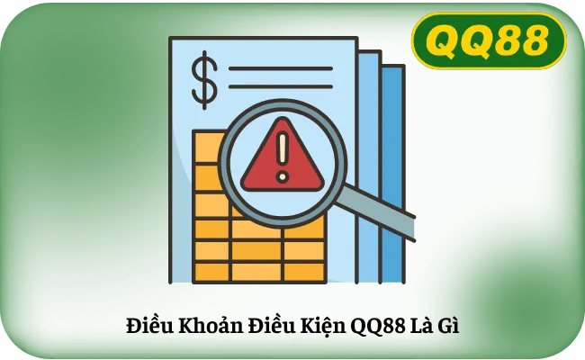 Dieu Khoan Dieu Kien QQ88 La Gi Điều Khoản Điều Kiện QQ88 Là Gì
