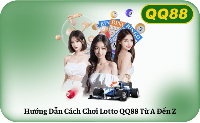 Huong Dan Cach Choi Lotto QQ88 Tu A Den Z Hướng Dẫn Cách Chơi Lotto QQ88 Từ A Đến Z