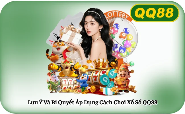 Luu Y Va Bi Quyet Ap Dung Cach Choi Xo So QQ88 Lưu Ý Và Bí Quyết Áp Dụng Cách Chơi Xổ Số QQ88