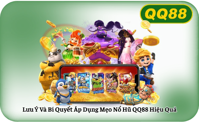Luu Y Va Bi Quyet Ap Dung Meo No Hu QQ88 Hieu Qua Lưu Ý Và Bí Quyết Áp Dụng Mẹo Nổ Hũ QQ88 Hiệu Quả