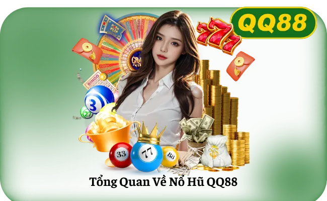 Tong Quan Ve No Hu QQ88 Tổng Quan Về Nổ Hũ QQ88