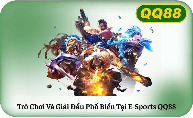 Tro Choi Va Giai Dau Pho Bien Tai E Sports QQ88 Trò Chơi Và Giải Đấu Phổ Biến Tại E-Sports QQ88